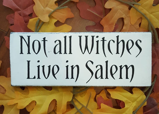 Not All Witches Live in Salem – Hand-Painted Halloween Wood Sign for Spooky Season Decor