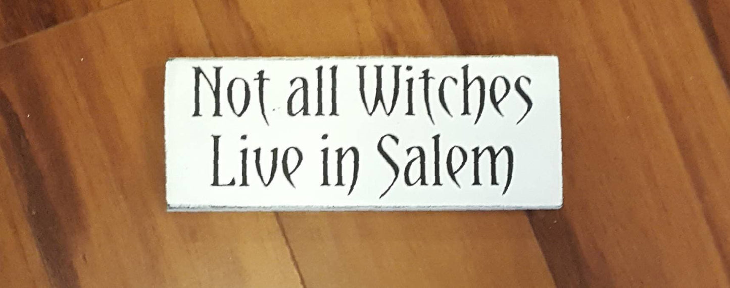 Not All Witches Live in Salem – Hand-Painted Halloween Wood Sign for Spooky Season Decor