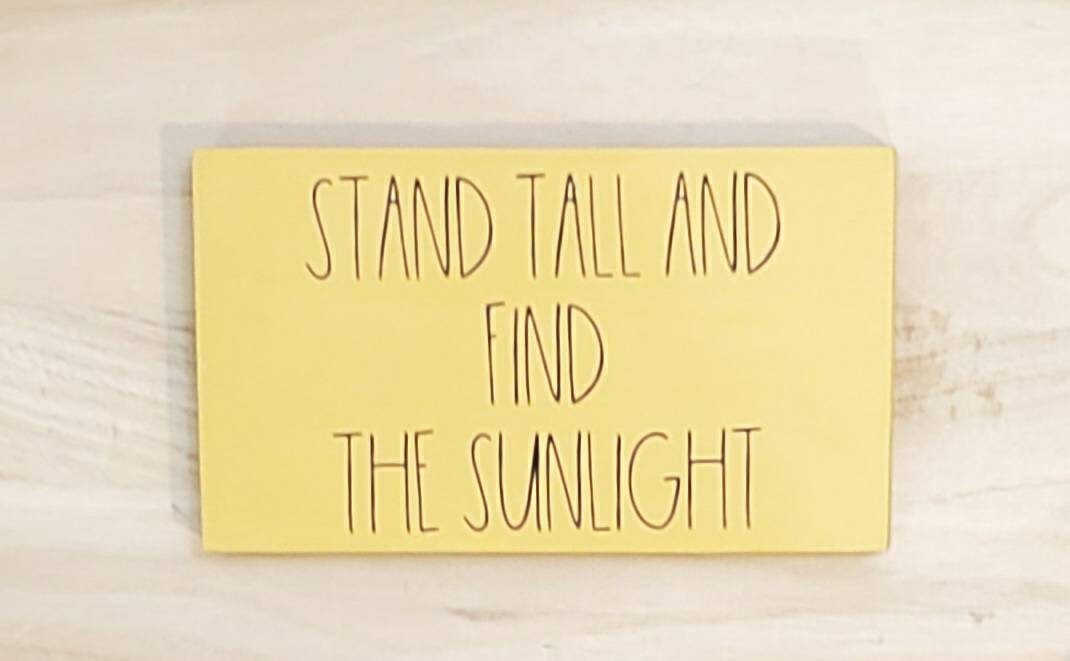 Stand Tall and Find the Sunlight Wood Sign – Inspirational Shelf Sitter | Sunflower Quote Home Decor