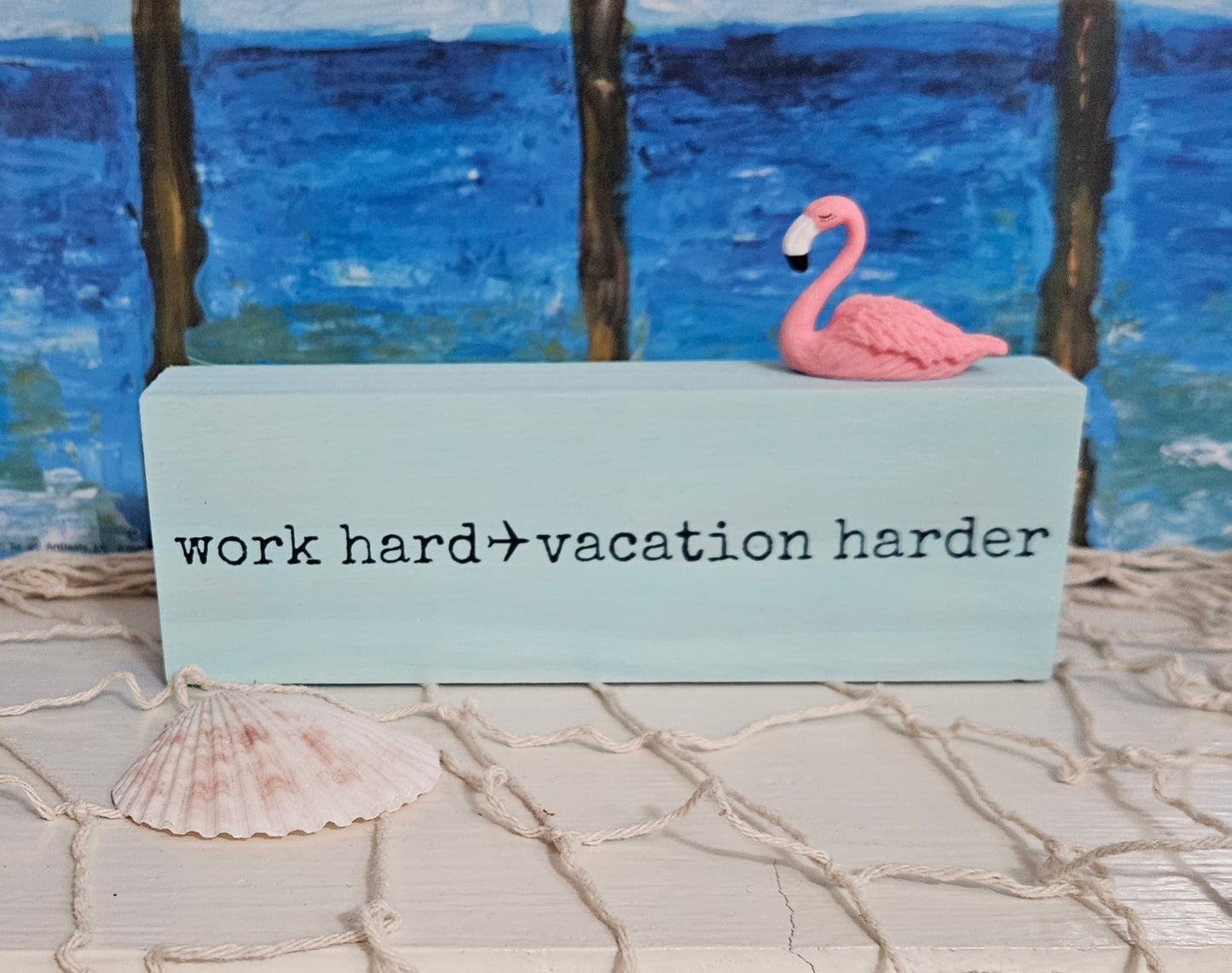 Work Hard → Vacation Harder | Coastal Wood Sign