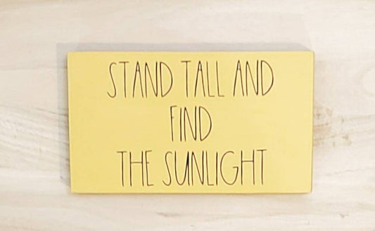 Stand Tall and Find the Sunlight Wood Sign – Inspirational Shelf Sitter | Sunflower Quote Home Decor