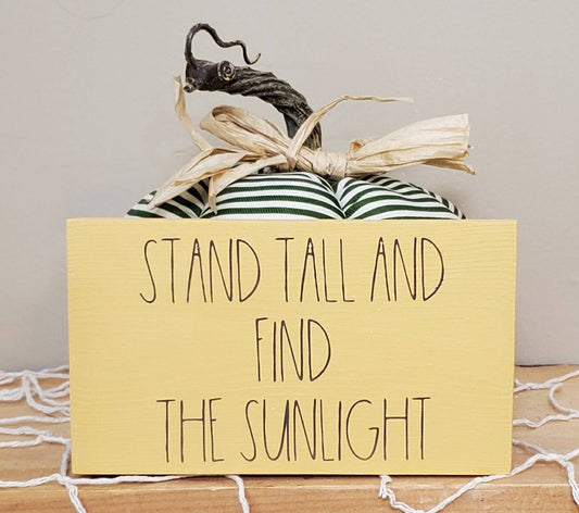 Stand Tall and Find the Sunlight Wood Sign – Inspirational Shelf Sitter | Sunflower Quote Home Decor